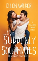 Not So Suddenly Soulmates: A New Adult Romantic Comedy 1951579402 Book Cover