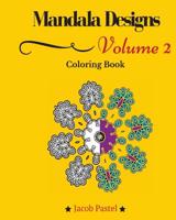 Mandala Designs Coloring Book: Volume 2 New Mandala Designs Pattern 1519443781 Book Cover