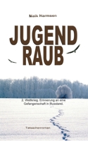 Jugendraub: 2. Weltkrieg: Erinnerung an eine Gefangenschaft in Russland - Tatsachenroman 3755782057 Book Cover