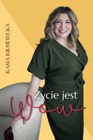 Zycie jest Wow: Rozmowy bez cenzury o zyciu, które boli i zachwyca. (Polish Edition) 8368521343 Book Cover