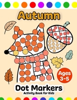 Autumn Dot Markers Activity Book for Kids Ages 3-5 B0CLLBRW59 Book Cover