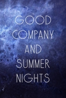 Good Company And Summer Nights: All Purpose 6x9 Blank Lined Notebook Journal Way Better Than A Card Trendy Unique Gift Blue Universe Night 1706277679 Book Cover