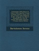 Commentari Della Guerra Di Cipro E Della Lega Dei Principi Cristiani Contro Il Turco: Ora Per La Prima Volta Pubblicati Da Ms. Autografo Con Note E ... Della Badia Cassinese... 1016137389 Book Cover