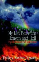 My Life Between Heaven and Hell 1414010540 Book Cover