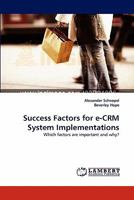 Success Factors for e-CRM System Implementations: Which factors are important and why? 3843350515 Book Cover