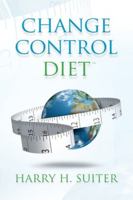 Change Control Diet 1494228602 Book Cover