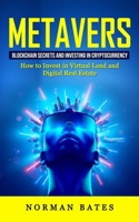 Metaverse: Blockchain Secrets and Investing in Cryptocurrency 1774858304 Book Cover