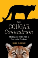 The Cougar Conundrum: Sharing the World with a Successful Predator 161091998X Book Cover