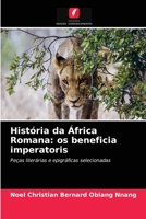 História da África Romana: os beneficia imperatoris: Peças literárias e epigráficas selecionadas 6204075748 Book Cover
