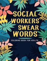 Social Workers Swear Words Coloring Book For Adults: Adult Coloring Book with Stress Relieving Social Workers Swear Words Coloring Book Designs for Relaxation. B08XN7J225 Book Cover