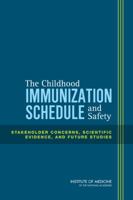 The Childhood Immunization Schedule and Safety: Stakeholder Concerns, Scientific Evidence, and Future Studies 0309267021 Book Cover