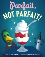 Parfait, Not Parfait! 1250265819 Book Cover
