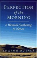 Perfection of the Morning: A Woman's Awaking in Nature 0006394019 Book Cover