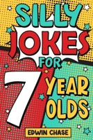 Silly Jokes For 7 Year Olds: Laugh Out Loud Fun For 7 Year Olds 1913485374 Book Cover