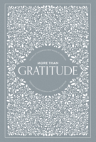 More Than Gratitude: 100 Days of Cultivating Deep Roots of Gratitude through Guided Journaling, Prayer, and Scripture 1950968499 Book Cover