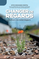 Changer de regards: Balises oecuméniques (French Edition) 2889262863 Book Cover