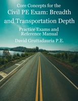Civil PE Exam Breadth and Transportation Depth: Reference Manual, 80 Morning Civil Pe, and 40 Transportation Depth Practice Problems 1719210632 Book Cover