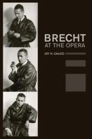 Brecht at the Opera 0520314263 Book Cover