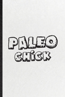 Paleo Chick: Blank Funny Paleo Vegan Life Lined Notebook/ Journal For Vegetarian Gym Chef, Inspirational Saying Unique Special Birthday Gift Idea Personal 6x9 110 Pages 1706004273 Book Cover