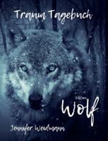 Traum-Tagebuch: Edition Wolf (German Edition) 3752605669 Book Cover