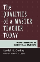 The Qualities of a Master Teacher Today: What's Essential in Reaching All Students 1475835264 Book Cover