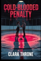 Cold -Blooded Penalty: A Romance Crime Thriller B0F8KDPK5P Book Cover
