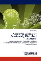 Academic Success of Emotionally Disturbed Students 3847333038 Book Cover