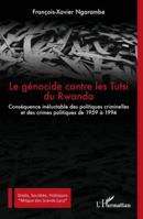 Le génocide contre les Tutsi du Rwanda: Conséquence inéluctable des politiques criminelles et des crimes politiques de 1959 à 1994 (Droits, Sociétés, Politiques Afrique Des Grands Lacs) 2336515059 Book Cover
