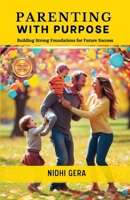 Parenting with Purpose: Building Strong Foundations for Future Success B0FHHTCYZL Book Cover