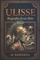 ULISSE: BIOGRAFIA DI UN MITO (Mitologia Greca e Romana) (Italian Edition) B0HBX4T8VS Book Cover