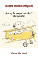 Chester and the Aeroplane: A story for people who don’t always fit in B0FKCQSNPD Book Cover
