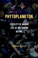 Phytoplankton: Fertility of Marine life as not known before B0F794KCQ8 Book Cover