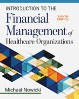 Introduction to the Financial Management of Healthcare Organizations, Eighth Edition 1640552820 Book Cover