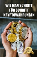 Wie man Schritt f�r Schritt Kryptow�hrungen sch�rft: Tipps, Tricks und Anleitungen zum Mining von Ethereum, Bitcoin, Litecoin, Zcash und anderen Kryptow�hrungen B09CKL2RL2 Book Cover