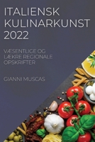 Italiensk Kulinarkunst 2022: VÆsentlige Og LÆkre Regionale Opskrifter 1837520445 Book Cover