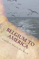 Belgium to America: A De Bock Family History 0615937675 Book Cover