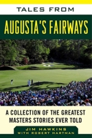 Tales from Augusta's Fairways: A Collection of the Greatest Masters Stories Ever Told 1613210795 Book Cover