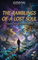 The Ramblings of a lost Soul 1785209671 Book Cover