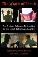 The Wrath of Jonah: The Crisis of Religious Nationalism in the Israeli-Palestinian Conflict 0800634799 Book Cover