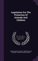 Legislation For The Protection Of Animals And Children... 1378509072 Book Cover