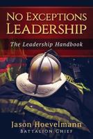 No Exceptions Leadership: The Leadership Handbook 1541252861 Book Cover