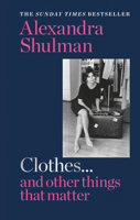 Clothes... and other things that matter: A beguiling and revealing memoir from the former Editor of British Vogue 1788401980 Book Cover