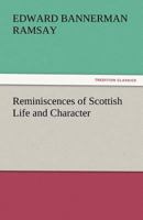 Reminiscences of Scottish Life and Character 1548466921 Book Cover