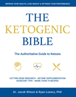 The Ketogenic Bible: The Authoritative Guide to Ketosis 1628601043 Book Cover
