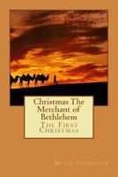 Christmas the Merchant of Bethlehem 1494720779 Book Cover