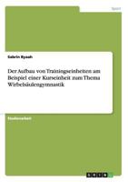 Der Aufbau von Trainingseinheiten am Beispiel einer Kurseinheit zum Thema Wirbels�ulengymnastik 3668176337 Book Cover