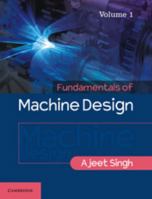 Fundamentals of Machine Design: Volume 1 1316630404 Book Cover