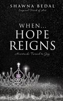 When...Hope Reigns 1498409415 Book Cover