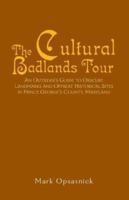 The Cultural Badlands Tour: An Outsider's Guide to Obscure Landmarks and Offbeat Historical Sites in Prince George's County, Maryland 1413439071 Book Cover