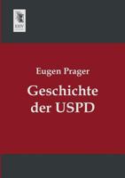 Geschichte der Uspd: Entstehung und Entwicklung der Unabh�ngigen Sozialdemokratischen Partei Deutschlands (Classic Reprint) 117878861X Book Cover